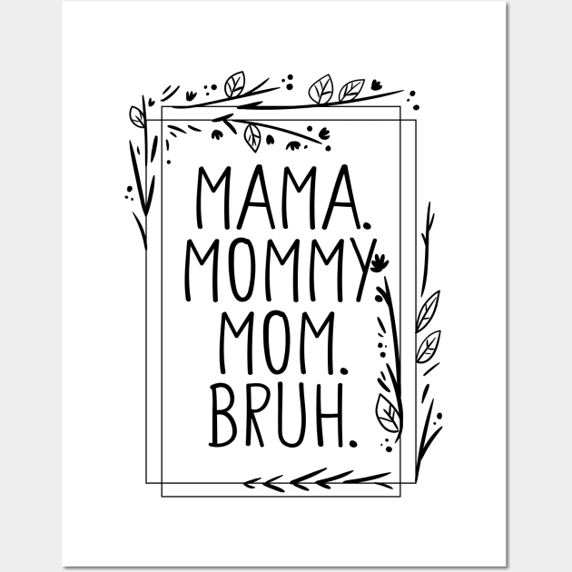 Mama Mommy Mom Bruh Shirt, Mama Shirt, Sarcastic Mom Shirt, Funny Bruh Shirt, Funny Sarcasm Mom Gift, Sarcastic Quotes Tee, Mother's Day Wall Art by Giftyshoop